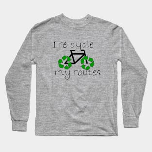 I recycle my routes Long Sleeve T-Shirt